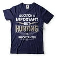 thumbnail image 3 of Hunting Tee Funny Hunting Shirt Gift For Men Education Is Important But Hunting Is Importanter Shirt (Medium Black), 3 of 6