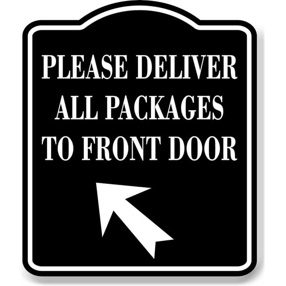 Please Deliver All Packages To Front Door Up Left BLACK Aluminum Composite Sign 8.5''x10''
