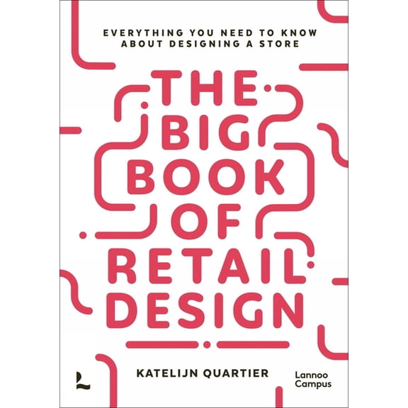 The Big Book of Retail Design: Everything You Need to Know about Designing a Store, (Paperback)