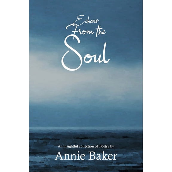 Echoes from the Soul: An insightful collection of Poetry, (Hardcover)