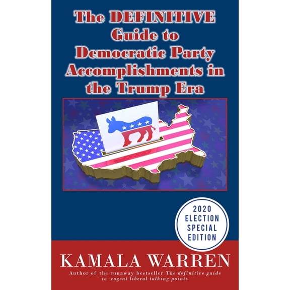 The DEFINITIVE guide to Democratic Party accomplishments in the Trump era (Paperback)