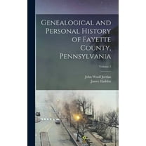 Genealogical and Personal History of Fayette County, Pennsylvania; Volume 2 (Hardcover)