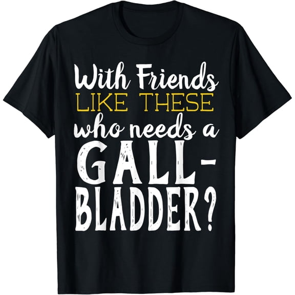 Funny Gallbladder Removed Operation T-Shirt Gift for Friends