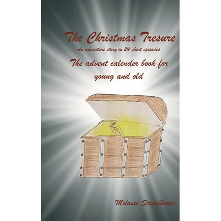 The Christmas Treasure - The advent calendar book for young and old (Hardcover)
