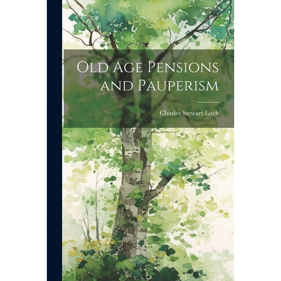 Old Age Pensions and Pauperism (Paperback)