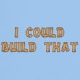 thumbnail image 3 of CafePress - I Could Build That Light T Shirt - Men's Classic Graphic T-Shirt, 3 of 4