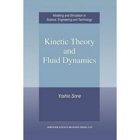 Modeling and Simulation in Science, Engi Kinetic Theory and Fluid Dynamics, (Paperback)