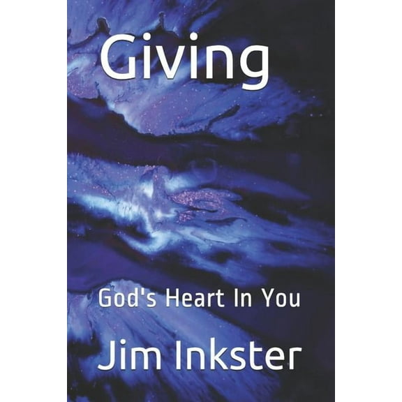 Giving: God's Heart in You, (Paperback)