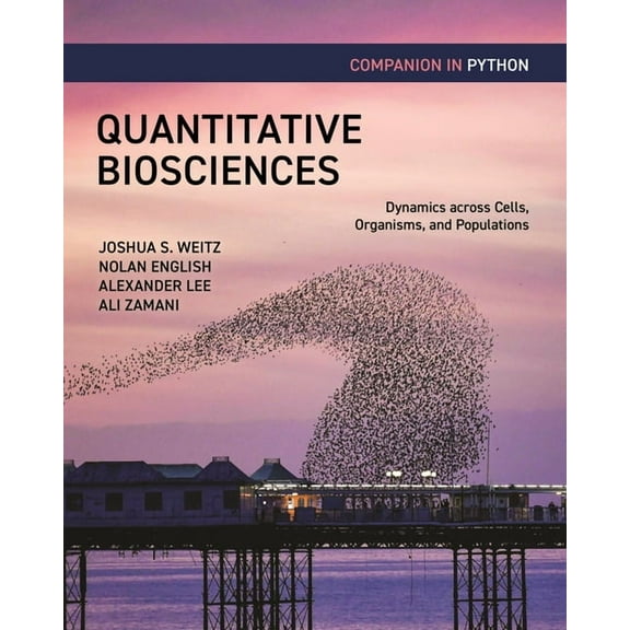 Quantitative Biosciences Companion in Python: Dynamics Across Cells, Organisms, and Populations, (Paperback)