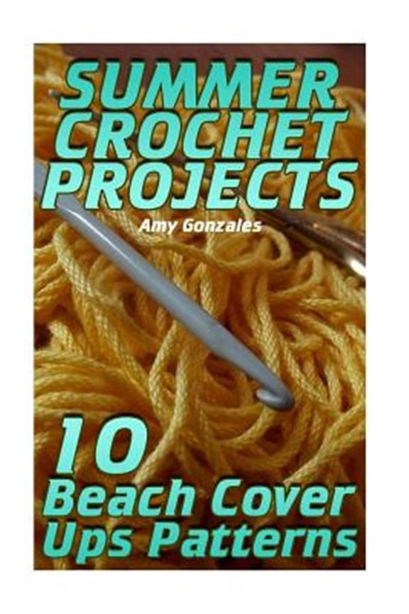 Pre-Owned Summer Crochet Projects: 10 Beach Cover Ups Patterns: (Crochet Patterns, Crochet Stitches)