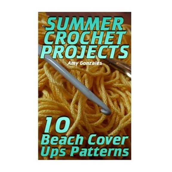 Pre-Owned Summer Crochet Projects: 10 Beach Cover Ups Patterns: (Crochet Patterns, Crochet Stitches)