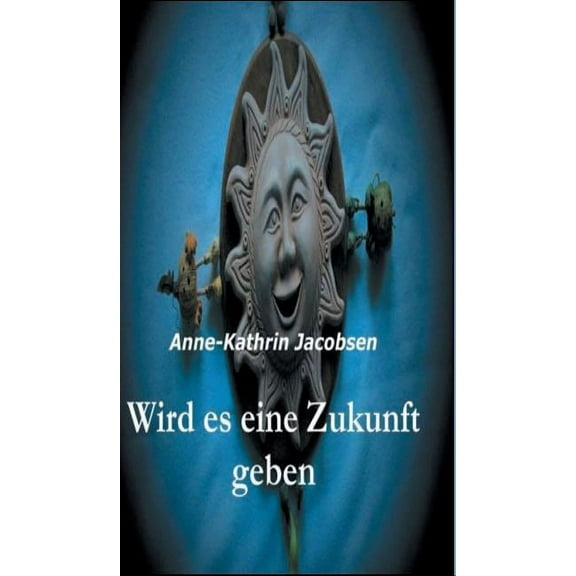 Wird Es Eine Zukunft Geben