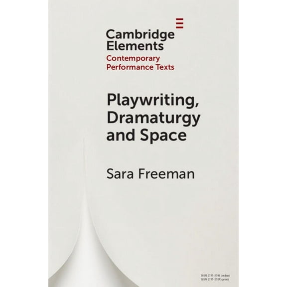 Elements in Contemporary Performance Tex Playwriting, Dramaturgy and Space, (Paperback)