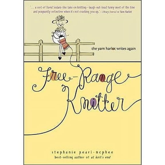 Free-Range Knitter: The Yarn Harlot Writes Again (Hardcover)