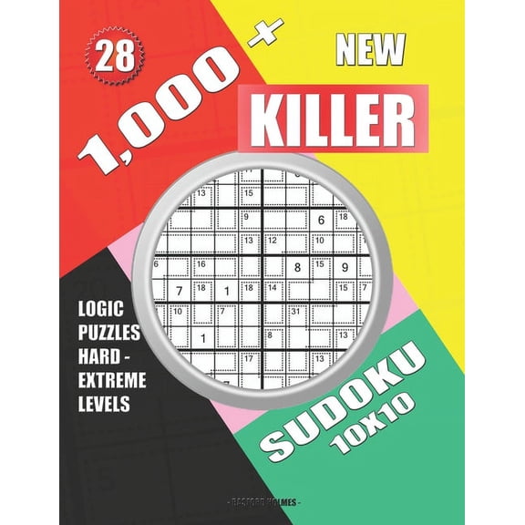 Killer Sudoku 1,000   New sudoku killer 10x10: Logic puzzles hard - extreme levels, Book 28, (Paperback)