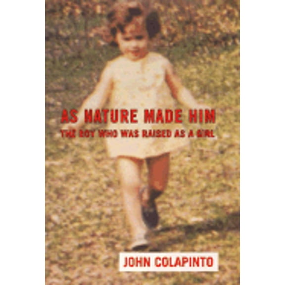 Pre-Owned As Nature Made Him: The Boy Who Was Raised as A Girl (Hardcover) 0060192119