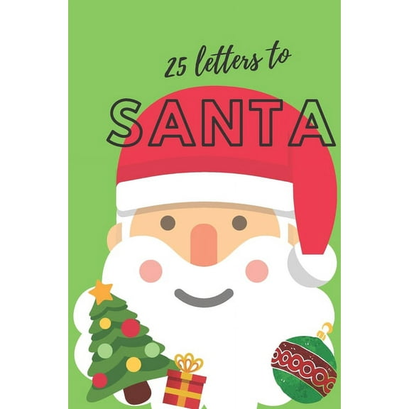 25 Letters to Santa Notebook (6x9 Activity Book for Children): (Green Children's Book), (Paperback)