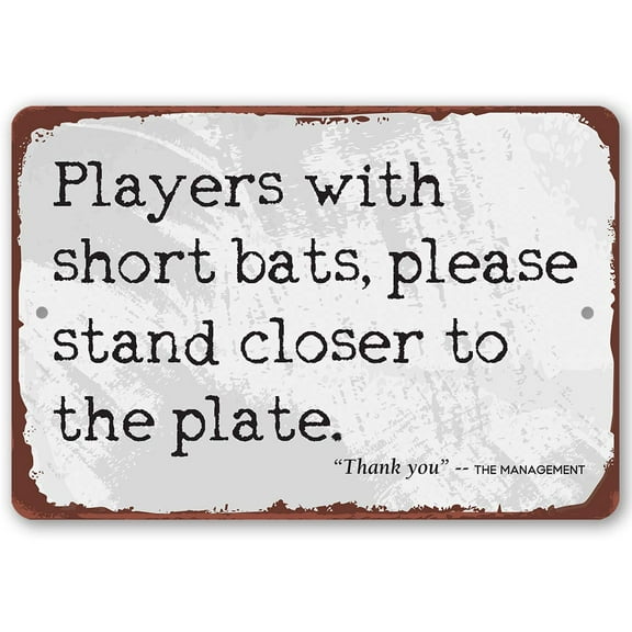 Metal Sign - Players With Short Bats - Durable Metal Sign - Use Indoor/Outdoor - Makes a Funny Baseball Bathroom Decor and Housewarming Gift Under $25 (12" x 18")