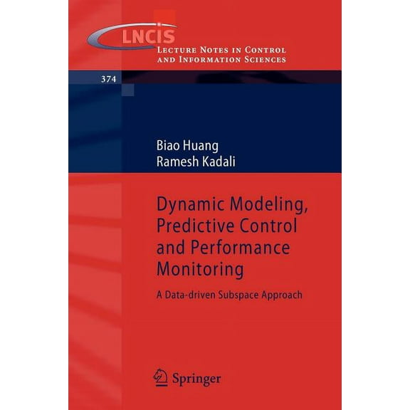 Lecture Notes in Control and Information Dynamic Modeling, Predictive Control and Performance Monitoring: A Data-Driven Subspace Approach, Book 374, (Paperback)