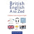 thumbnail image 2 of British English from A to Zed : A Definitive Guide to the Queen's English (Paperback), 2 of 2