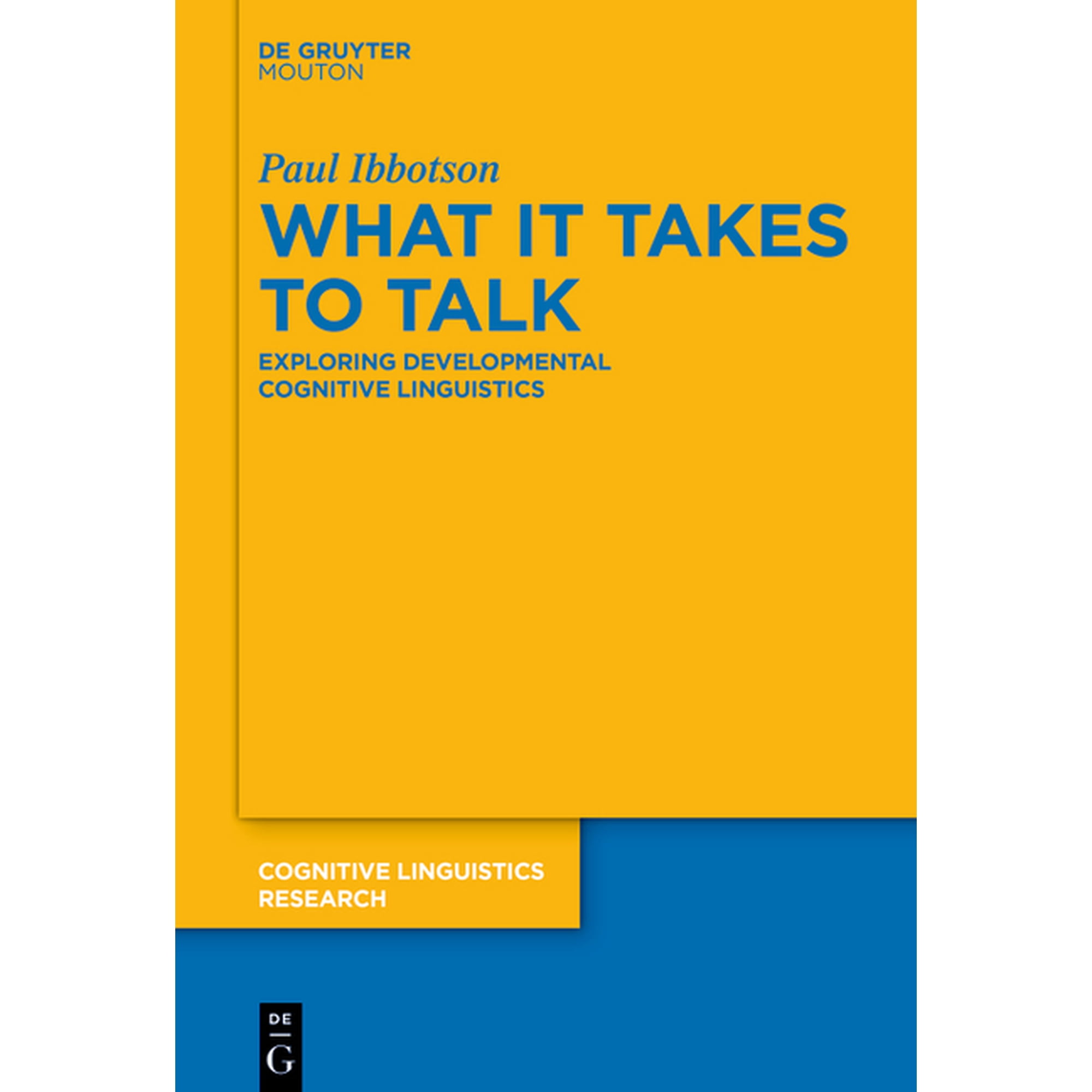 Cognitive Linguistics Research What It Takes to Talk: Exploring Developmental Cognitive Linguistics Book 64 (Paperback)