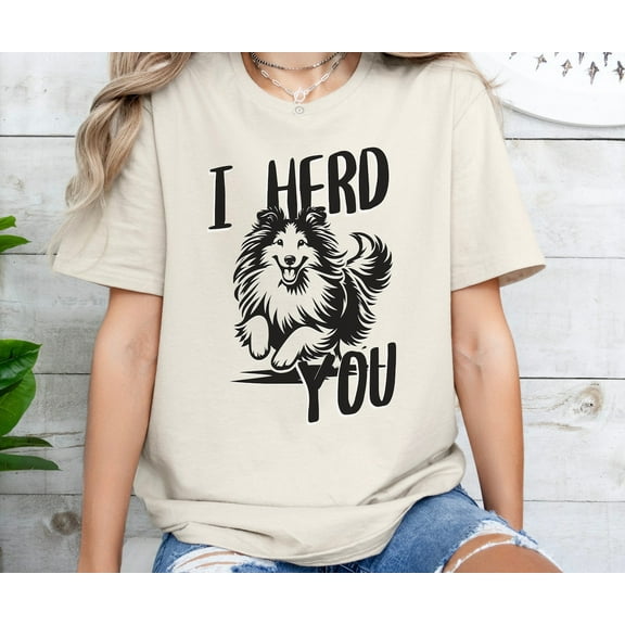 Sheltie Shetland Sheepdog Herding TShirt, I Herd You Shirt, Sheltie Dog Mom TShirt, Sheltie Dog Breeder , Herding Dog Tee All Size S-5Xl