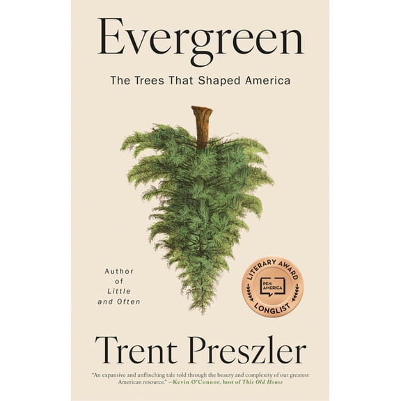 Evergreen: The Trees That Shaped America, (Hardcover)