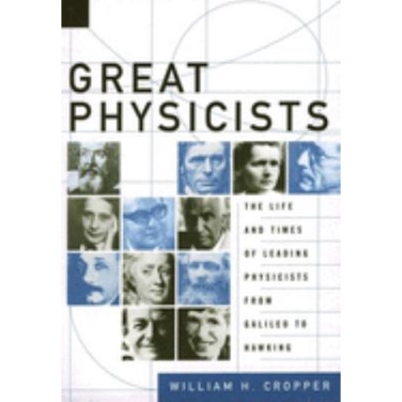 Pre-Owned Great Physicists: The Life and Times of Leading Physicists from Galileo to Hawking (Hardcover) 0195137485 9780195137484