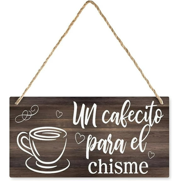 Un Cafecito Para El Chisme Sign,Spanish Coffee Sign,Spanish Kitchen Signs,Spanish Home Decor,Kitchen Sign,Coffee Farmhouse Signs Home Decor,Gift for Coffee Lovers 10x5 Inches