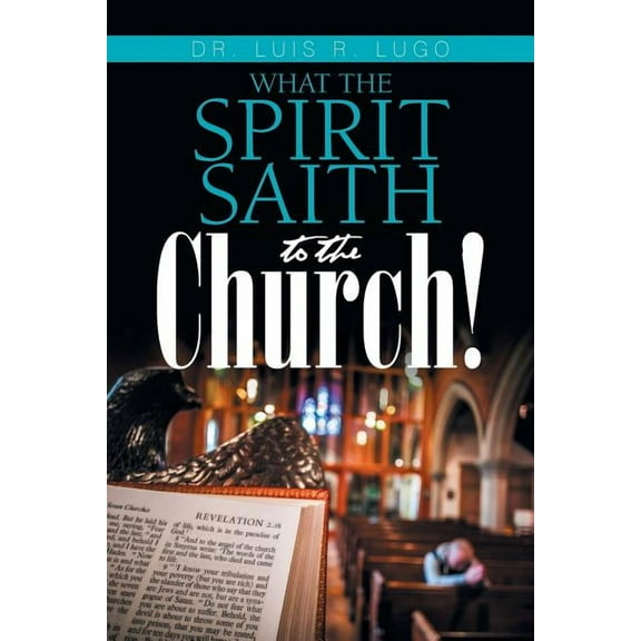 What the Spirit Saith to the Church! (Paperback)