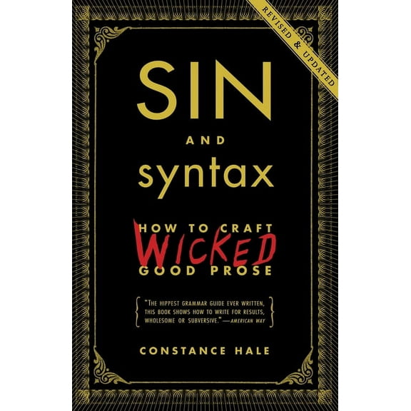 Sin and Syntax: How to Craft Wicked Good Prose, (Paperback)