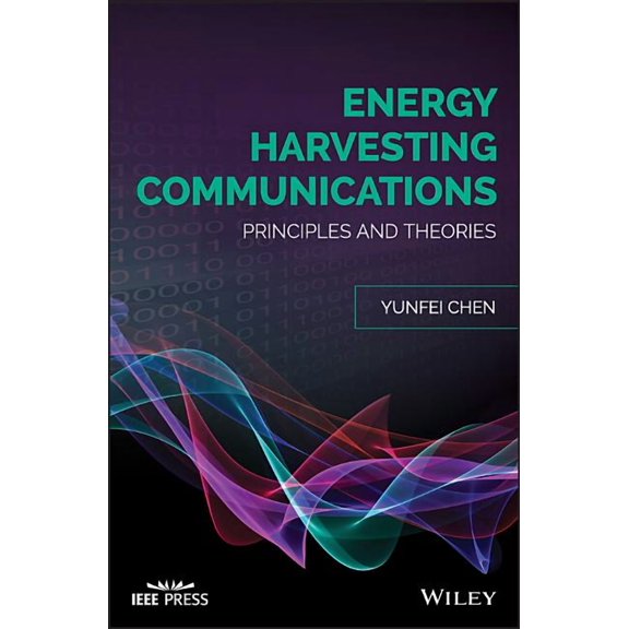 IEEE Press: Energy Harvesting Communications: Principles and Theories (Hardcover)