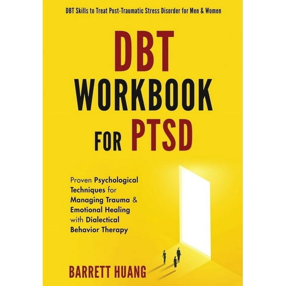 Mental Health Therapy DBT Workbook For PTSD: Proven Psychological Techniques for Managing Trauma & Emotional Healing with Dialectical Beha, Book 5, (Paperback)