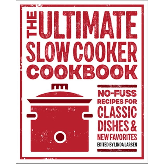 Pre-Owned The Ultimate Slow Cooker Cookbook : No-Fuss Recipes for Classic Dishes and New Favorites (Paperback)