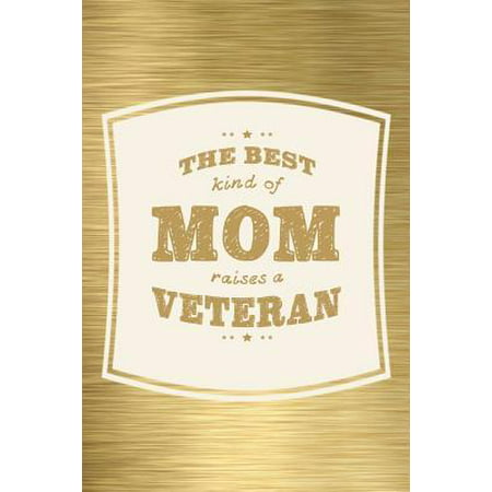 The Best Kind Of Mom Raises A Veteran: Family life grandpa dad men father's day gift love marriage friendship parenting wedding divorce Memory dating