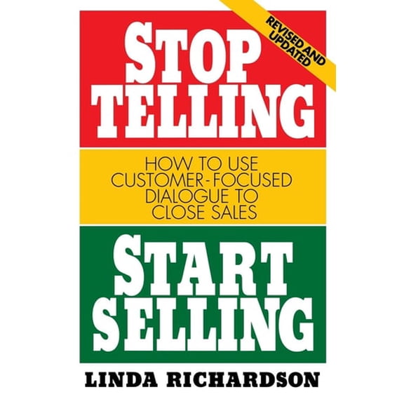Pre-Owned Stop Telling, Start Selling: How to Use Customer-Focused Dialogue to Close Sales (MARKETING/SALES/ADV & PROMO) Paperback