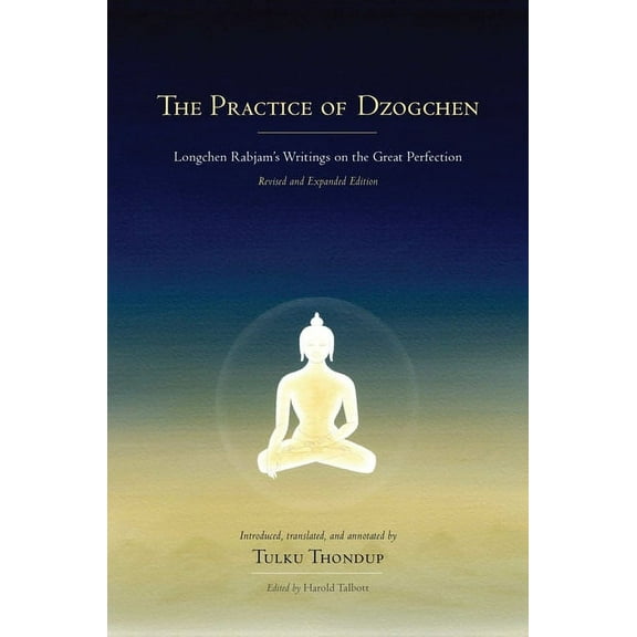 The Practice of Dzogchen: Longchen Rabjam's Writings on the Great Perfection, (Hardcover)