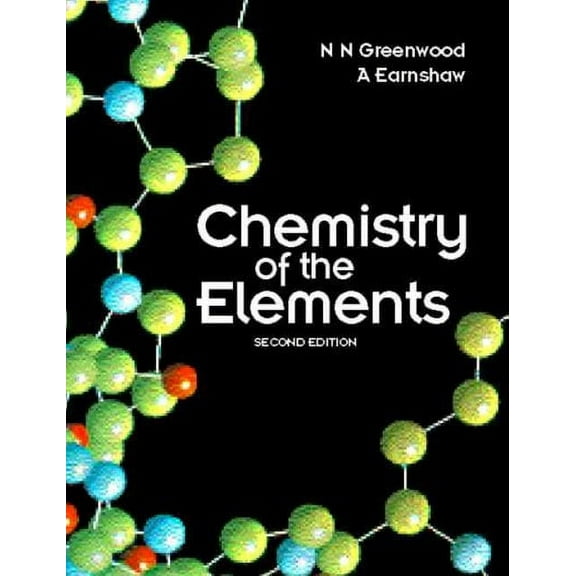 Chemistry of the Elements (Paperback) by N N Greenwood, A Earnshaw