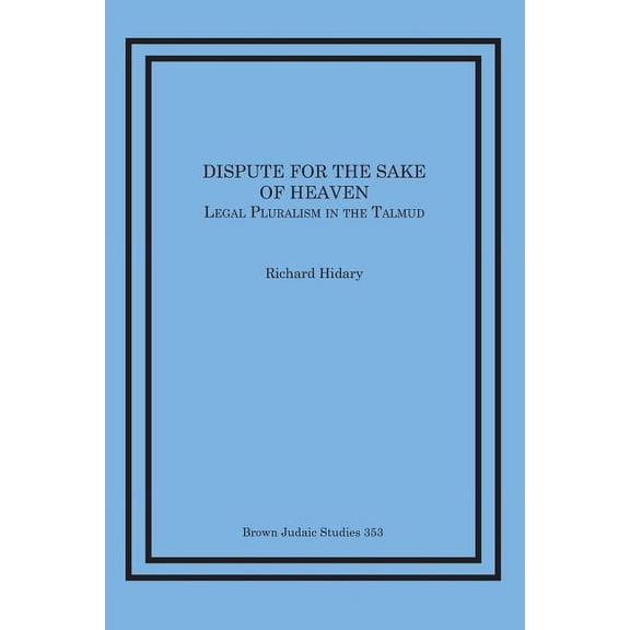 Dispute for the Sake of Heaven: Legal Pluralism in the Talmud (Paperback)