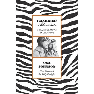 I Married Adventure : The Lives of Martin and Osa Johnson (Paperback)