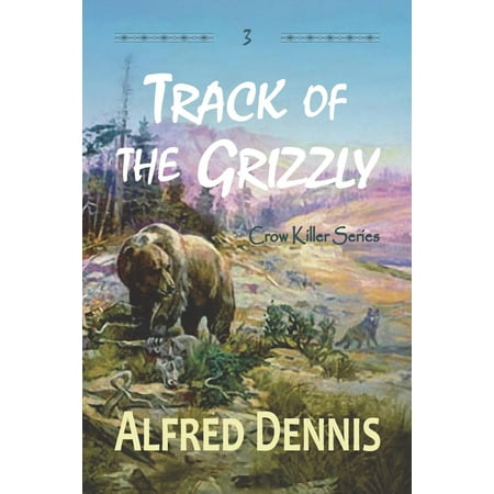 Crow Killer Track Of The Grizzly Crow Killer Series