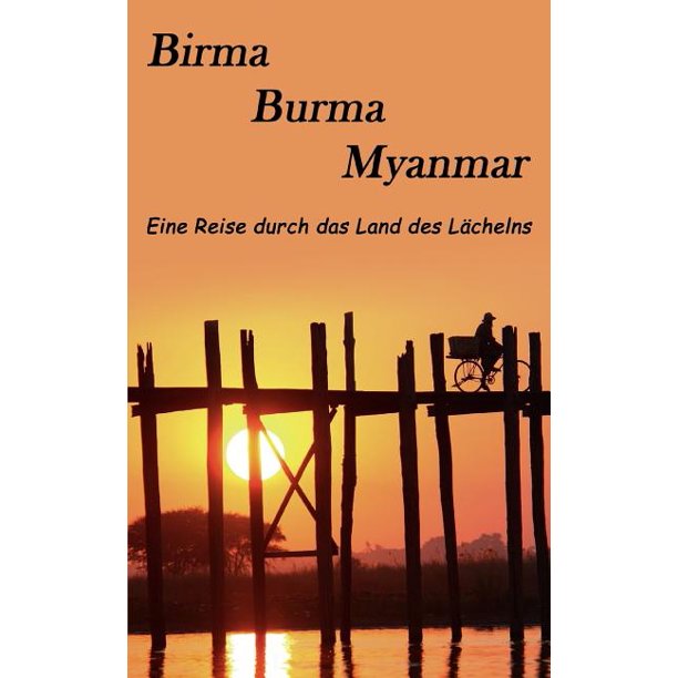 Birma Burma Myanmar Eine Reise In Das Land Des Lachelns Paperback Walmart Com Walmart Com