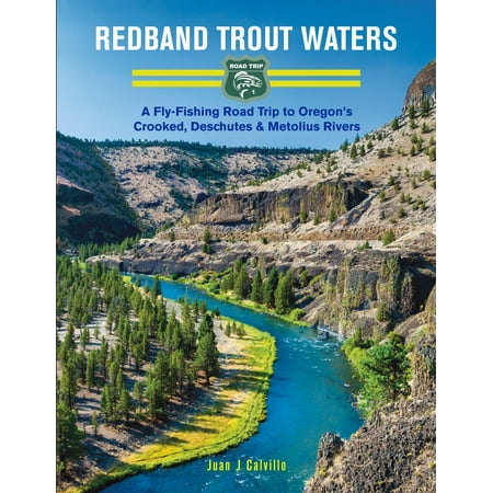 Redband Trout Waters: A Fly-Fishing Road Trip to Oregon's Crooked, Deschutes & Metolius Rivers - (Best Fly Fishing Rivers In Oregon)