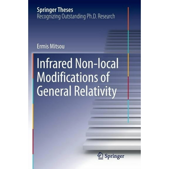 Springer Theses Infrared Non-Local Modifications of General Relativity, (Paperback)