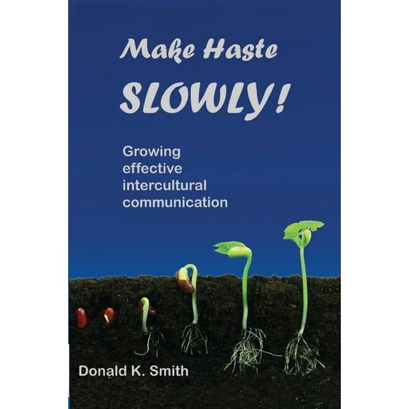 Make Haste SLOWLY!: Growing effective intercultural communication, (Paperback)