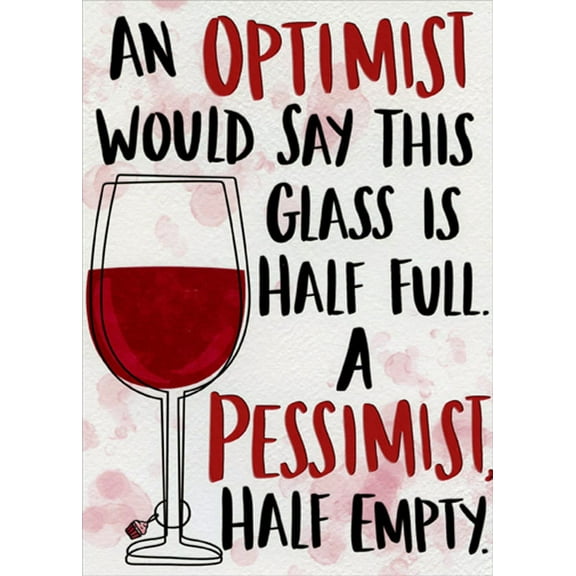 Designer Greetings Wine Glass : Optimist and Pessimist Funny / Humorous Birthday Card