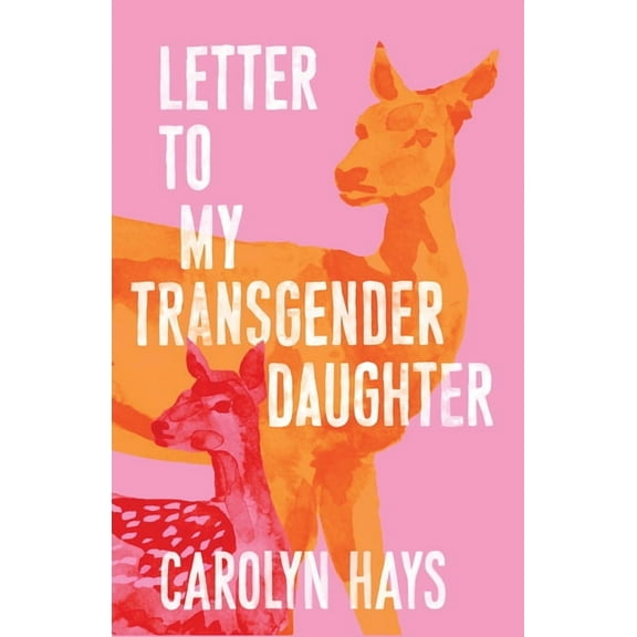 Letter to My Transgender Daughter: A Girlhood, (Paperback)