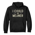 thumbnail image 4 of I Could Be Meaner Hoodie for Men Women Funny Sarcastic Graphic Hooded Sweatshirt with Pockets Pullover Top, 4 of 4