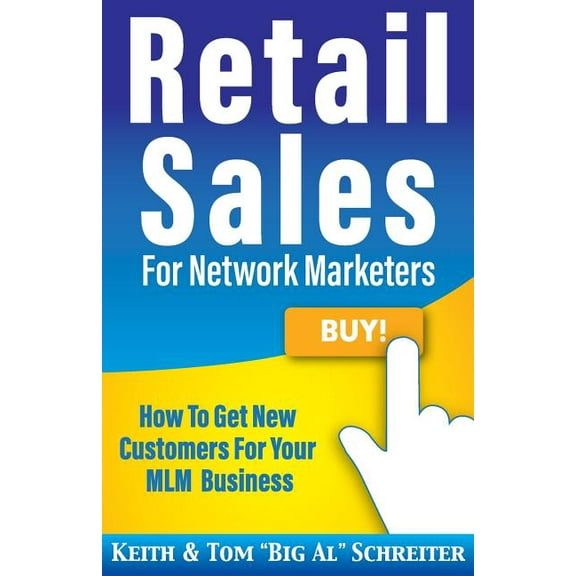 Retail Sales for Network Marketers: How to Get New Customers for Your MLM Business, (Paperback)
