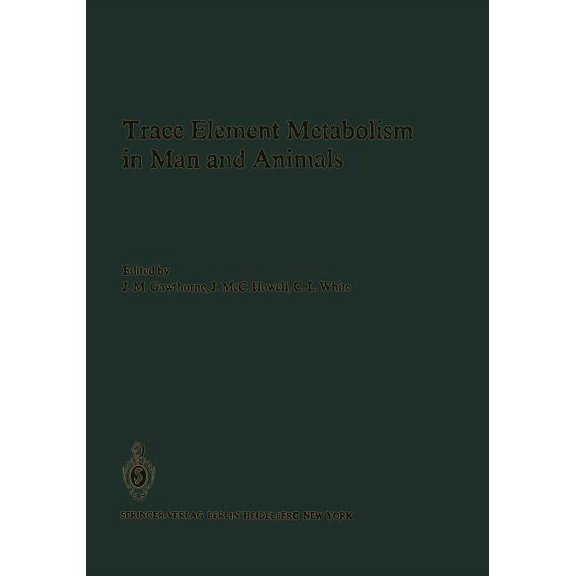 Trace Element Metabolism in Man and Animals: Proceedings of the Fourth International Symposium on Trace Element Metaboli, (Paperback)